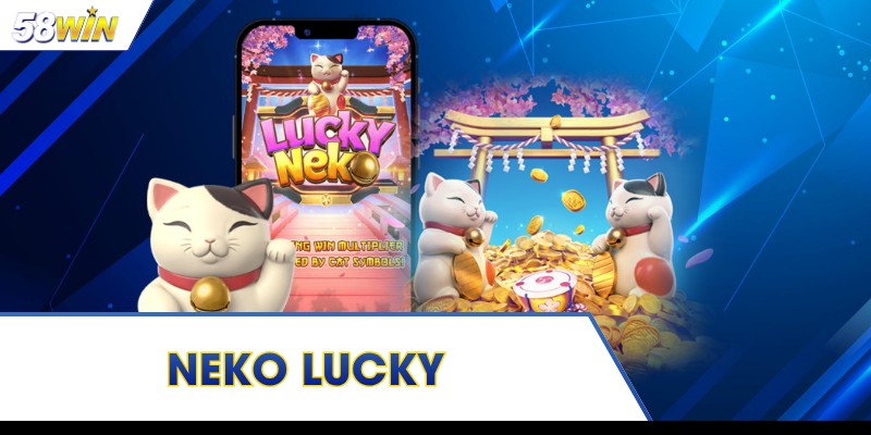 Săn Hũ Neko Lucky Tại 58WIN - Mẹo Quay Mèo Thần Tài
